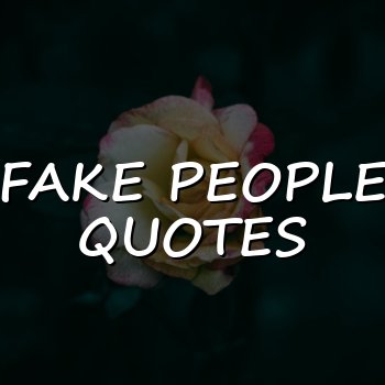 fake people quotes - 2026