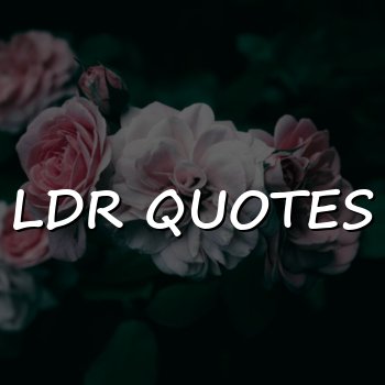 ldr quotes - 2026