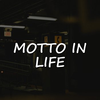 motto in life - 2026