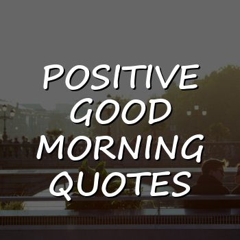 positive good morning quotes - 2026