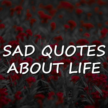 sad quotes about life - 2026